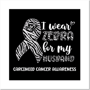 I Wear Zebra For My Husband Carcinoid cancer Awareness Posters and Art